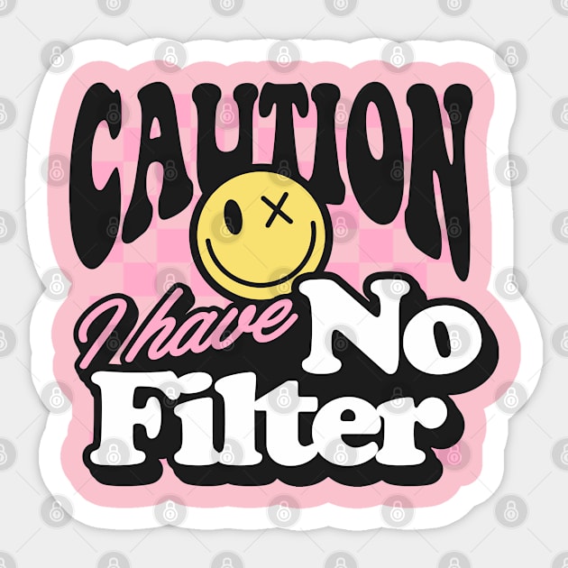 I have no filter Sticker by NUNEZ CREATIONS